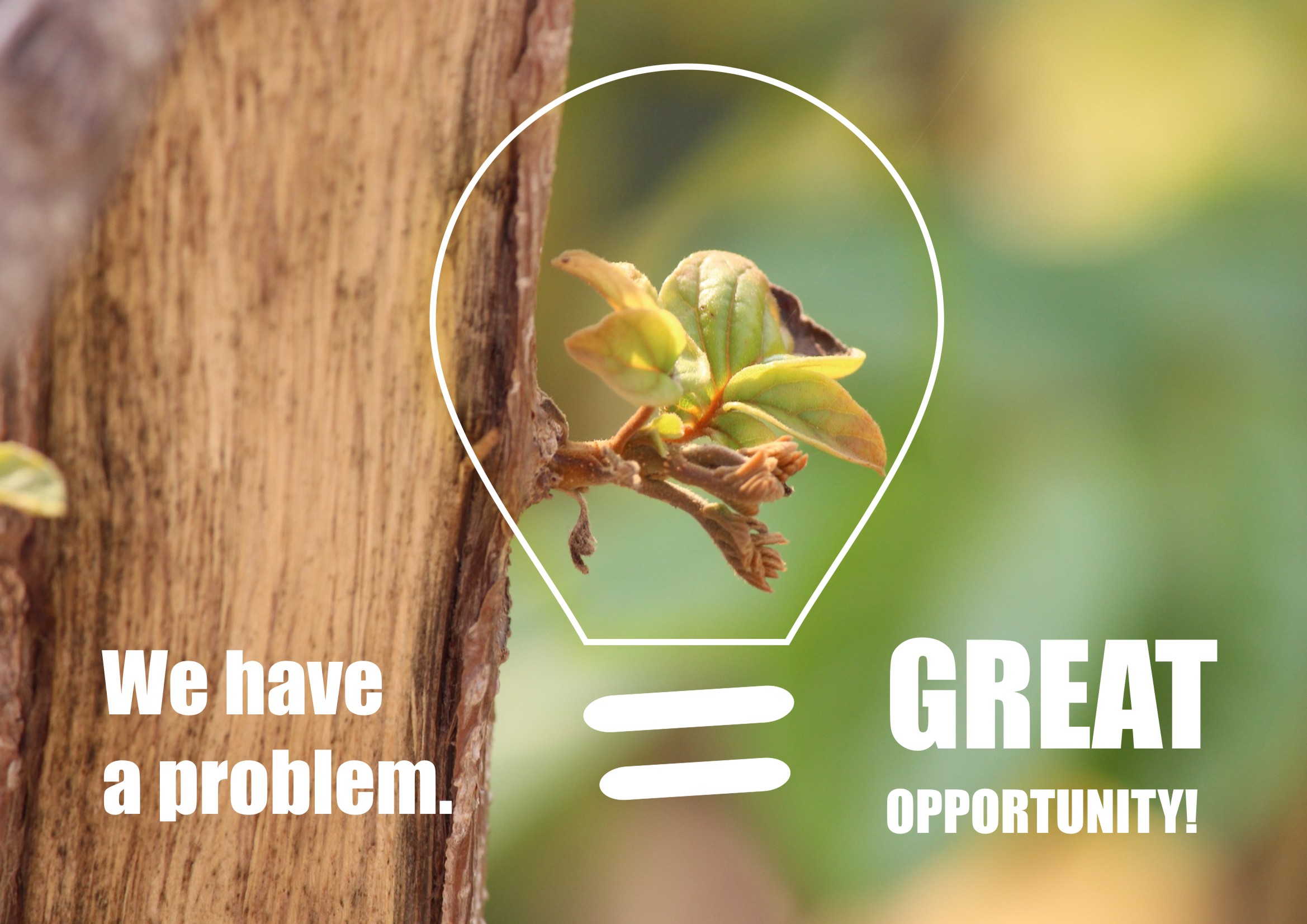 Have a problem = Great opportunity